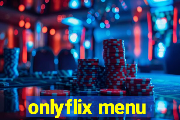 onlyflix menu